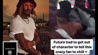 Future tells crazy fan to “Chill”