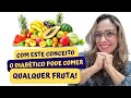 Com Este Conceito, O Diabético Pode Comer Qualquer Fruta!