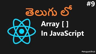 Array in JavaScript in telugu - 9 - ReactJs in telugu