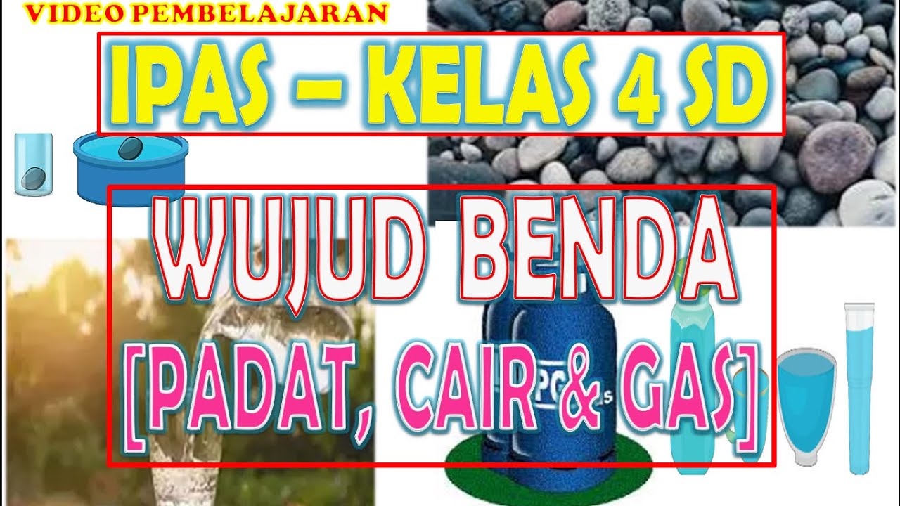 IPAS KELAS 4 SD WUJUD BENDA BENDA PADAT, CAIR, DAN GAS KURIKULUM ...