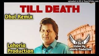 Till Death Dhol Remix Labh Heera Ft Lahoria Production New Punjabi Songs 2024 Kishor Production