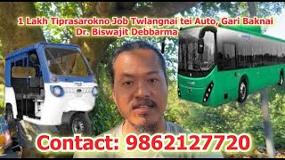 1 Lakh Tiprasarokno Job Twlangnai tei Auto, Gari Baknai Dr. Biswajit Debbarma