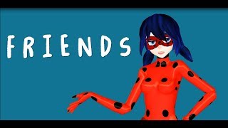 【MMD】FRIENDS// Miraculous [Marinette//Ladybug]