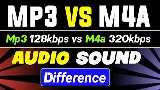 Is M4A 128k better than MP3 320k? | Which is better in terms of audio quality | M4A vs MP3