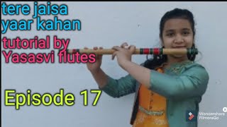 tere jaisa yaar kaha flute tutorial by Yasasvi flutes with notation
