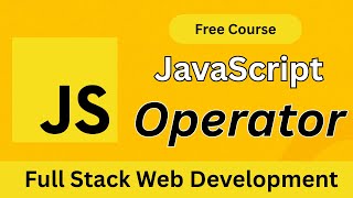 Learn JavaScript Operators in 11 Minutes | Full Stack Web Development Course (Bangla 2025)