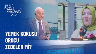 Yaptığımız yemeklerin kokusu orucu zedeler mi? - Nihat Hatipoğlu Sorularınızı Cevaplıyor