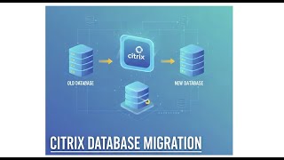 Citrix Virtual Apps and Desktop database Migration
