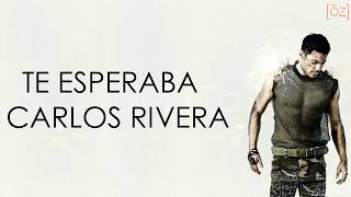 Carlos Rivera - Te Esperaba (Letra)