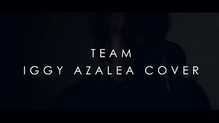 Iggy Azalea - Team (Cover by An Argency)