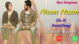 ❤️Nazm Nazm Full Lofi remix song | Bareilly ki Barfi Movie song | Ayushmann Khurana | Best Ringtone🎵