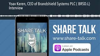 Yoav Keren, CEO of Brandshield Systems PLC ( BRSD.L) Interview