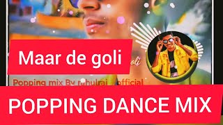 Pyar Mein Dil Pe Maar De Goli  Popping Dance mix by rahulrai__official