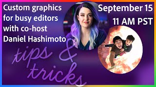 Custom graphics for busy editors – part 1 with Daniel Hashimoto & Adobe Master Trainer Valentina Vee