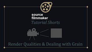 SFM Tutorial Shorts - Render Qualities & Dealing with Grain