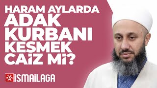 Haram Aylarda Adak Kurbanı Kesmek Caiz mi? - Fatih Kalender Hoca Efendi