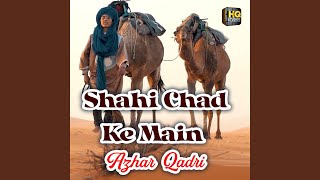 Shahi Chad Ke Main