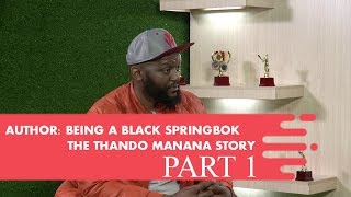 Thando Manana, Author of Being A Black Springbok (Part 1)