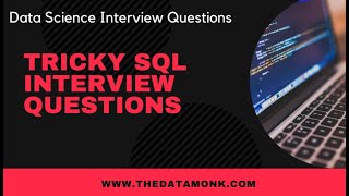 SQL Tricky Analytics Interview Questions | Part 18 |Data Science interview Questions | The Data Monk