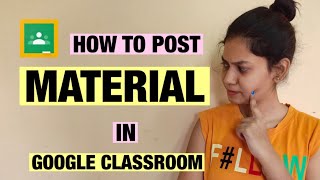 How to Post Material to Students in the Google Classroom in Easy and Simple Way |