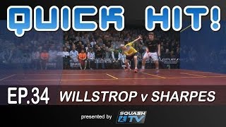 Squash : Quick Hit! Ep.34 - Willstrop v Sharpes