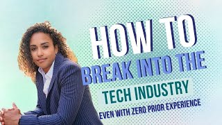 Masterclass: How To Break Into The Tech Industry