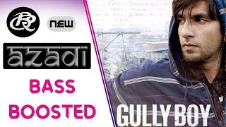 Azadi [ Bass Boosted] - Gully Boy| Ranveer Singh | DIVINE | Dub Sharma | Latest Hindi Song 2019