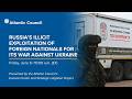 Russia’s illicit exploitation of foreign nationals for its war against Ukraine