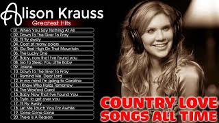 Alison Kraus Best Country Love Songs 2020 - Alison Krauss Greatest Hits Full Album (HQ)