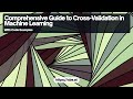 Cross Validation in Machine Learning: A Comprehensive Guide