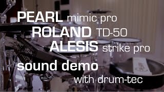 Pearl Mimic Pro vs Roland TD-50 vs Alesis Strike Pro sound demo with drum-tec