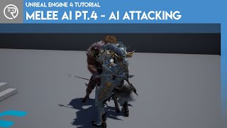 Unreal Engine 4 Tutorial - Melee AI Part 4 - AI Attacking