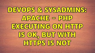 DevOps & SysAdmins: Apache - php executing on http is ok, but with https is not