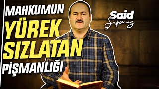 MÜEBBET MAHKUMUN İBRETLİK PİŞMANLIĞI | Said Şaşmaz