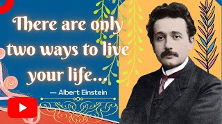 There are only two ways to live your life..| Albert Einstein Quotes | Positive Motivation