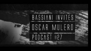 Bassiani invites Oscar Mulero | Podcast #27 | 05-2017