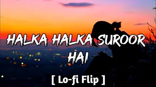 Ye Jo Halka Halka Suroor Hai - Lofi Flip | Lofi Mix | Slowed & Reverb | Alone13Sad