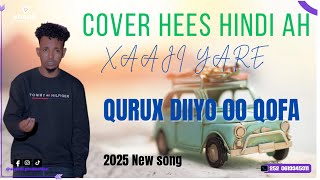 XAAJI YARE 2025 | QURUX DIIYO 0O QOFA | NEW COVER HEES CUSUB 2025 |