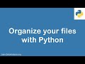 Python Tutorial | How to organize your files with Python