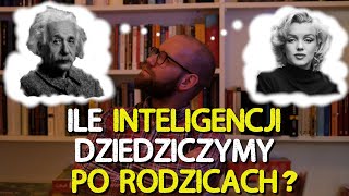 Ile INTELIGENCJI dziedziczymy po rodzicach? Geny, czy środowisko - co jest ważniejsze?