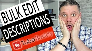 How To Bulk Edit Descriptions with TubeBuddy - Bulk Edit YouTube Videos