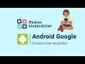 How to: Kindersicherung an Smartphones von Google einrichten