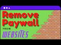 How to Disable or Remove Website Paywalls