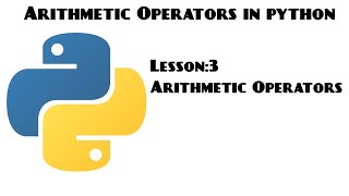 Introduction To Python | Lesson 3: Arithmetic Operators