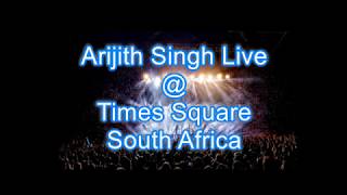 Gerua - Arijith Singh Live @ Times Square South Africa