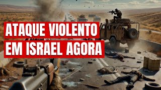 ATAQUE VIOLENTO EM ISRAEL AGORA PELA MANHÃ