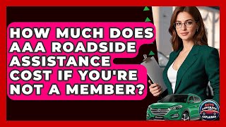 How Much Does AAA Roadside Assistance Cost If You're Not A Member? - Auto Coverage Explained