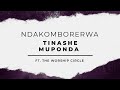 Ndakomborerwa (Shona Gospel Praise – Studio Audio) ft. The Worship Circle – Tinashe Muponda