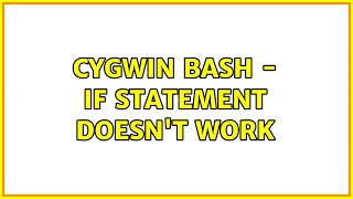 cygwin bash - if statement doesn't work (2 Solutions!!)