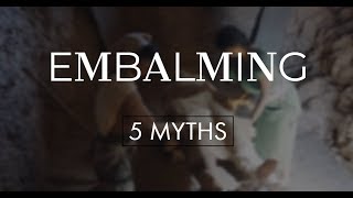 5 Myths - Embalming